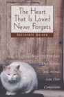 The Heart That Is Loved Never Forgets : Recovering from Loss: When Humans and Animals Lose Their Companions - eBook