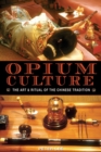 Opium Culture : The Art and Ritual of the Chinese Tradition - eBook