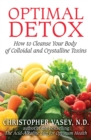 Optimal Detox : How to Cleanse Your Body of Colloidal and Crystalline Toxins - eBook