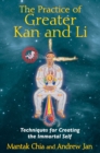 The Practice of Greater Kan and Li : Techniques for Creating the Immortal Self - eBook