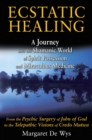 Ecstatic Healing : A Journey into the Shamanic World of Spirit Possession and Miraculous Medicine - eBook