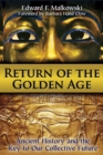 Return of the Golden Age : Ancient History and the Key to Our Collective Future - eBook