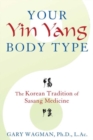 Your Yin Yang Body Type : The Korean Tradition of Sasang Medicine - Book