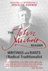 The John Michell Reader : Writings and Rants of a Radical Traditionalist - Book