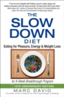 The Slow Down Diet : Eating for Pleasure, Energy, and Weight Loss - Book
