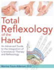 Total Reflexology of the Hand : An Advanced Guide to the Integration of Craniosacral Therapy and Reflexology - Book