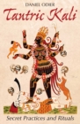 Tantric Kali : Secret Practices and Rituals - eBook