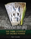 Sheela na gig : The Dark Goddess of Sacred Power - Book
