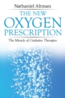 The New Oxygen Prescription : The Miracle of Oxidative Therapies - Book