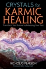 Crystals for Karmic Healing : Transform Your Future by Releasing Your Past - Book