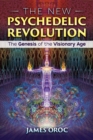 The New Psychedelic Revolution : The Genesis of the Visionary Age - Book