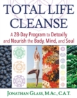 Total Life Cleanse : A 28-Day Program to Detoxify and Nourish the Body, Mind, and Soul - Book
