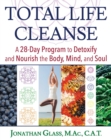 Total Life Cleanse : A 28-Day Program to Detoxify and Nourish the Body, Mind, and Soul - eBook