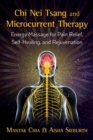Chi Nei Tsang and Microcurrent Therapy : Energy Massage for Pain Relief, Self-Healing, and Rejuvenation - Book
