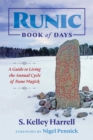 Runic Book of Days : A Guide to Living the Annual Cycle of Rune Magick - Book
