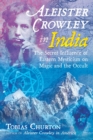 Aleister Crowley in India : The Secret Influence of Eastern Mysticism on Magic and the Occult - eBook