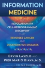 Information Medicine : The Revolutionary Cell-Reprogramming Discovery that Reverses Cancer and Degenerative Diseases - Book