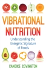 Vibrational Nutrition : Understanding the Energetic Signature of Foods - eBook