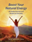 Boost Your Natural Energy : 40 Simple Exercises and Recipes for Everyday - Book