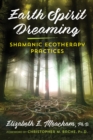 Earth Spirit Dreaming : Shamanic Ecotherapy Practices - Book