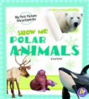 Show Me Polar Animals: My First Picture Encyclopedia - Book