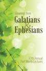Gleanings from Galatians & Ephesians : The 37th Annual Fort Worth Lectures - Book