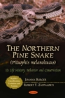 The Northern Pine Snake (Pituophis Melanoleucus) : Its Life History, Behavior and Conservation - eBook