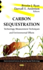 Carbon Sequestration : Technology, Measurement Techniques & Environmental Effects - Book