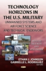 Technology Horizons in the U.S. Military : Unmanned Systems & Air Force Science & Technical Endeavors - Book
