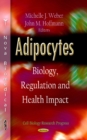 Adipocytes : Biology, Regulation & Health Impact - Book
