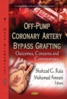 Off-Pump Coronary Artery Bypass Grafting : Outcomes, Concerns and Controversies - eBook