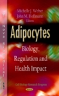 Adipocytes : Biology, Regulation and Health Impact - eBook