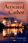 Activated Carbon : Classifications, Properties and Applications - eBook