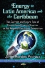 Energy Power in Latin America & the Caribbean : The Current Situation & the Future Role of Conventional Energy Sources for the Generation of Electricity - Book