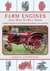 Farm Engines and How to Run Them : A Simple, Practical Handbook for Experts and Amateurs - Book