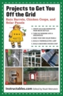 Projects to Get You Off the Grid : Rain Barrels, Chicken Coops, and Solar Panels - Book