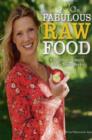 Fabulous Raw Food : Detox, Lose Weight, and Feel Great in Just Three Weeks! - Book