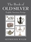 The Book of Old Silver : English, American, Foreign - Book