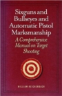 Sixguns and Bullseyes and Automatic Pistol Marksmanship : A Comprehensive Manual on Target Shooting - Book