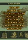 Camp Life in the Woods and the Tricks of Trapping and Trap Making - Book