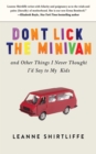 Don't Lick the Minivan : And Other Things I Never Thought I'd Say to My Kids - Book