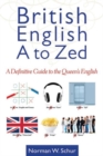 British English from A to Zed : A Definitive Guide to the Queen's English - Book