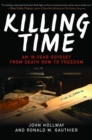 Killing Time : An 18-Year Odyssey from Death Row to Freedom - Book