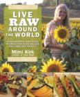 Live Raw Around the World : International Raw Food Recipes for Good Health and Timeless Beauty - Book