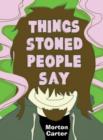 Things Stoned People Say - Book