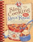 Slow Cooking All Year 'Round : More than 225 of our favorite recipes for the slow cooker, plus time-saving tricks & tips for everyone's favorite kitchen helper! - Book