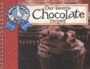 Our Favorite Chocolate Recipes Cookbook : Over 60 of Our Favorite Chocolate Recipes plus just as many handy tips and a new photo cover - Book