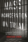 Mass Incarceration On Trial : A Remarkable Court Decision and the Future of Prisons in America - Book