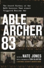 Able Archer 83 : The Secret History of the NATO Exercise That Almost Triggered Nuclear War - eBook