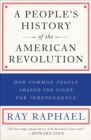 A People's History of the American Revolution : How Common People Shaped the Fight for Independence - eBook